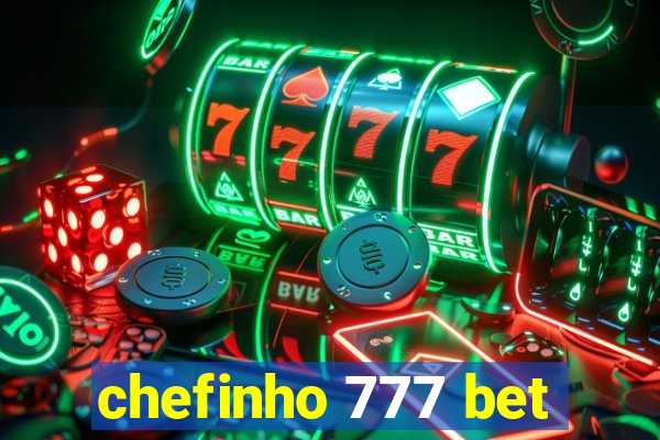 chefinho 777 bet